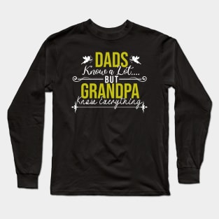 Dads Know a lot but Grandpa Know Everything Long Sleeve T-Shirt